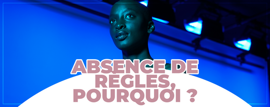 Absence de règles, pourquoi