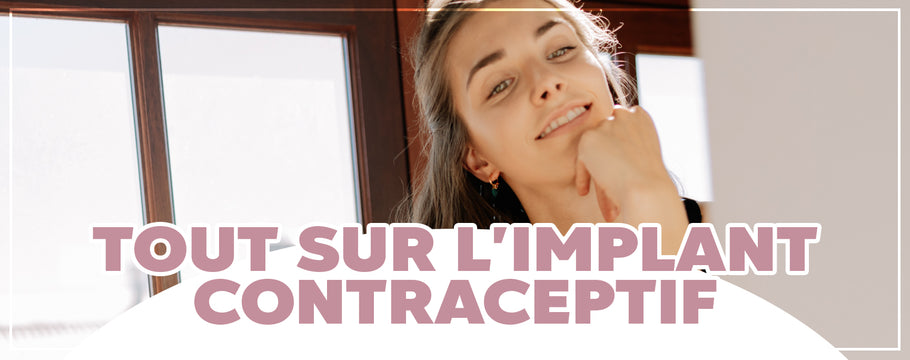 Tout savoir sur l'implant contraceptif