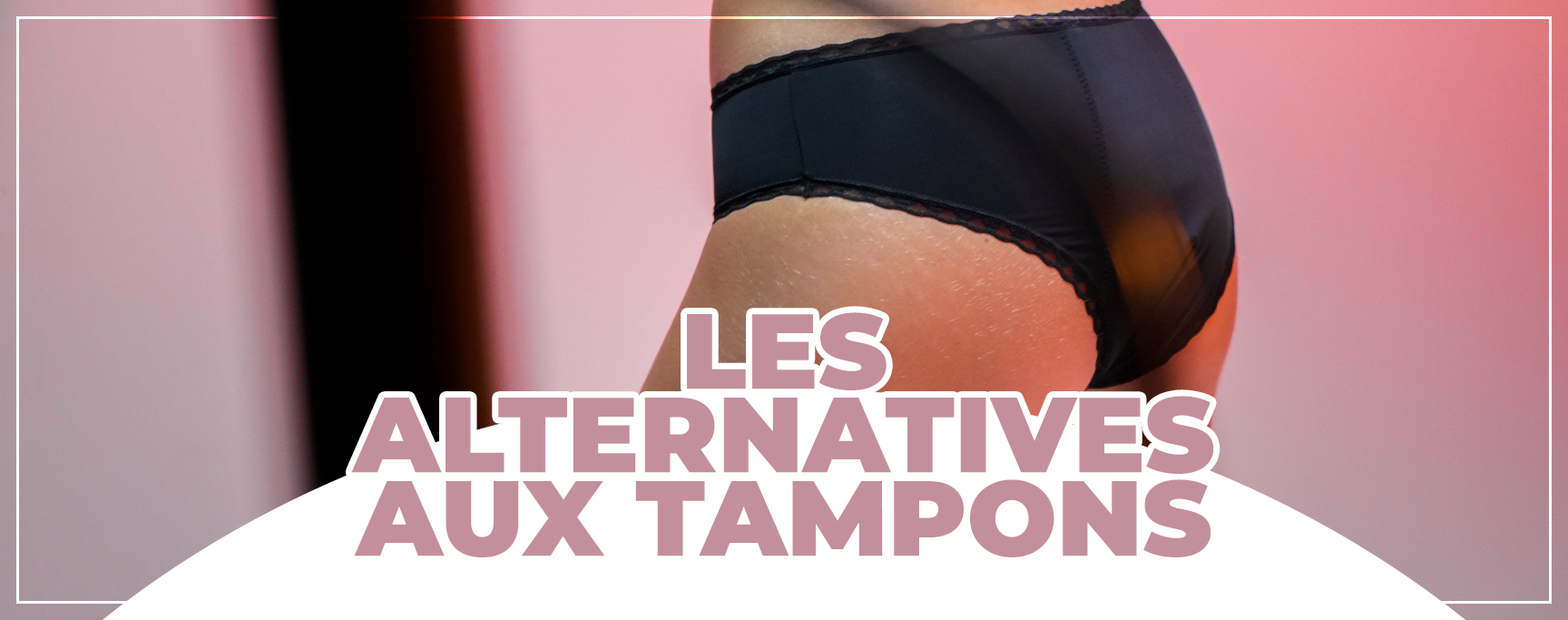 Les alternatives aux tampons – Blinx underwear